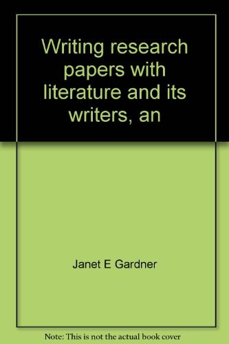 Copertina di Writing research papers with literature and its writers, an introduction to fiction, poetry, and drama, Ann Charters, Samuel Charters