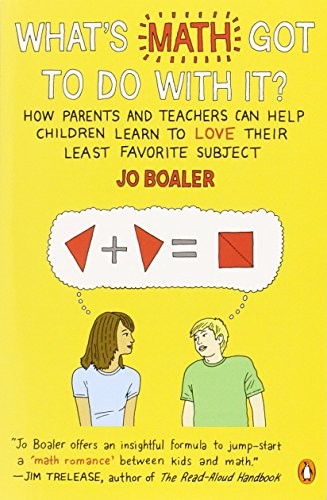 Copertina di What's Math Got to Do with It?: How Parents and Teachers Can Help Children Learn to Love Their Least Favorite Subject