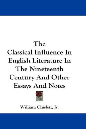 Copertina di The Classical Influence In English Literature In The Nineteenth Century And Other Essays And Notes