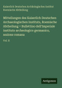 Copertina di Mitteilungen des Kaiserlich Deutschen Archaeologischen Instituts, Roemische Abtheilung = Bullettino dell'Imperiale instituto archeologico germanico, sezione romana