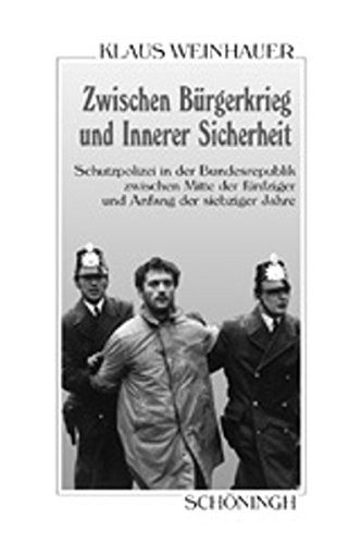 Copertina di Schutzpolizei in der Bundesrepublik: zwischen B urgerkrieg und innerer Sicherheit: die turbulenten sechziger Jahre