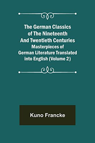 Copertina di The German Classics of the Nineteenth and Twentieth Centuries  Masterpieces of German Literature Translated into English