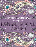 Copertina di The Art of Mindfulness: Happy and Energized Coloring