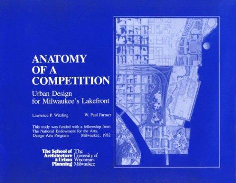 Copertina di Anatomy of a Competition: Urban Design for Milwaukee's Lakefront (Publications in Architecture & Urban Planning Ser.: R82-5)