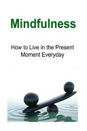 Copertina di Mindfulness: How to Live in the Present Moment Everyday