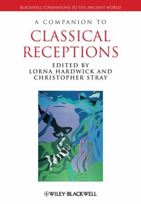 Copertina di A Companion to Classical Receptions
            
                Blackwell Companions to the Ancient World