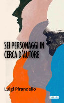 Copertina di Sei personaggi in cerca d'autore - Pirandello
