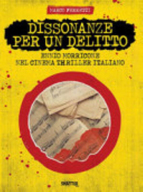 Copertina di Dissonanze per un delitto. Ennio Morricone nel cinema thriller italiano