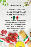 Copertina di La Guida Completa Alla Cucina Italiana Per Principianti 2021