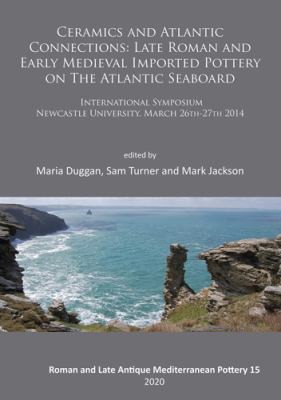 Copertina di Ceramics and Atlantic Connections : Late Roman and Early Medieval Imported Pottery on the Atlantic Seaboard