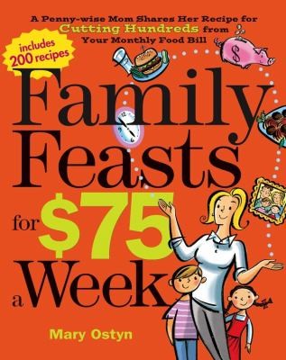 Copertina di Family Feasts For 75 A Week A Pennywise Mom Shares Her Recipe For Cutting Hundreds From Your Monthly Food Bill