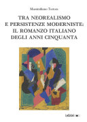 Copertina di Tra neorealismo e persistenze moderniste: il romanzo italiano degli anni Cinquanta