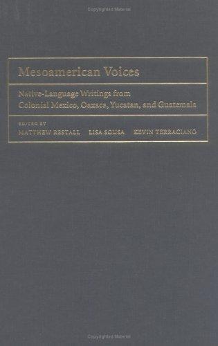 Copertina di MESOAMERICAN VOICES: NATIVE-LANGUAGE WRITINGS FROM COLONIAL MEXICO, OAXACA, YUCATAN,...; ED. BY MATTHEW RESTALL