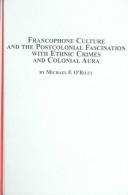 Copertina di Francophone Culture And The Postcolonial Fascination With Ethnic Crimes And Colonial Aura (Studies in French Civilization)