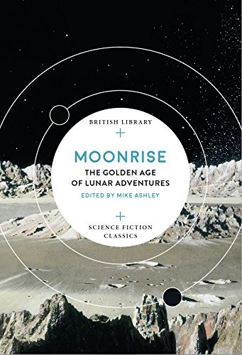Copertina di Moonrise: The Golden Age of Lunar Adventures (British Library Science Fiction Classics)