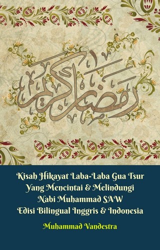 Copertina di Kisah Hikayat Laba-Laba Gua Tsur Yang Mencintai & Melindungi Nabi Muhammad SAW Edisi Bilingual Inggris & Indonesia