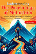 Copertina di Understanding the Psychology of Motivation – Insights into What Motivates Us and How to Harness It