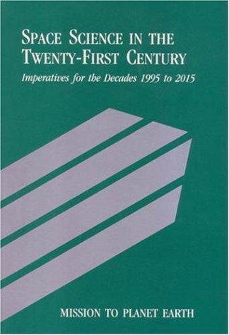 Copertina di Mission to Planet Earth: Space Science in the Twenty-First Century -- Imperatives for the Decades 1995 to 2015 (<i>Space Science in the Twenty-First Century: ... for the Decades 1995 to 2015</i>: A Series)
