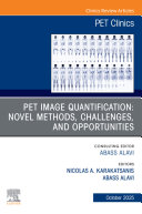 Copertina di PET Image Quantification: Novel Methods, Challenges, and Opportunities, An Issue of PET Clinics