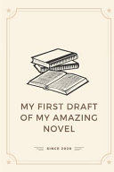 Copertina di My First Draft of My Amazing Novel