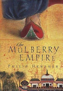 Copertina di The Mulberry Empire, Or, The Two Virtuous Journeys of the Amir Dost Mohammed Khan