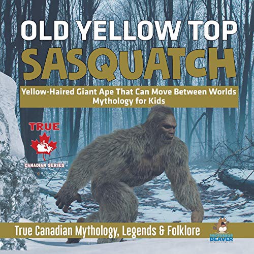 Copertina di Old Yellow Top / Sasquatch - Yellow-Haired Giant Ape That Can Move Between Worlds | Mythology for Kids | True Canadian Mythology, Legends & Folklore