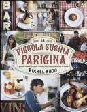 Copertina di La piccola cucina parigina. I grandi classici francesi rivisitati in chiave semplice e fresca