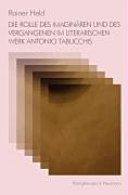 Copertina di Die Rolle des Imaginären und des Vergangenen im literarischen Werk Antonio Tabucchis