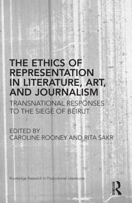 Copertina di The Ethics Of Representation In Literature Art And Journalism Transnational Responses To The Siege Of Beirut