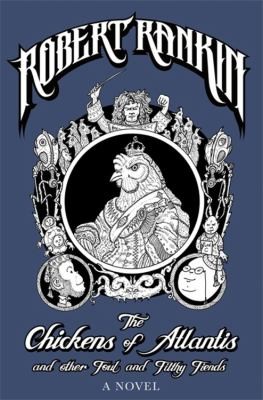 Copertina di The Chickens Of Atlantis And Other Fowl And Filthy Fiends Being The Memoirs And Musings Of A Timetravelling Victorian Monkey Butler