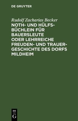Copertina di Noth- und Hülfs-Büchlein für Bauersleute oder lehrreiche Freuden- und Trauer-Geschichte des Dorfs Mildheim