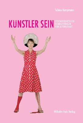 Copertina di K unstler sein: systemtheoretische Beobachtungen von Autorschaft: Christian Boltanski, Eva & Adele, Pipilotti Rist, Markus L upertz