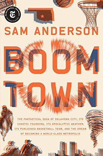 Copertina di Boom Town: The Fantastical Saga of Oklahoma City, its Chaotic Founding... its Purloined  Basketball Team, and the Dream of Becoming a World-class Metropolis