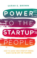Copertina di Power to the Startup People: How To Grow Your Startup Career When You’re Not The Founder