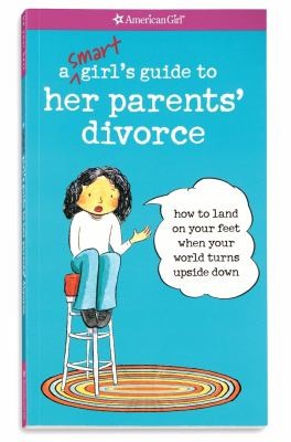 Copertina di A Smart Girls Guide To Her Parents Divorce How To Land On Your Feet When Your World Turns Upside Down