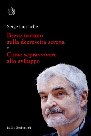 Copertina di Breve trattato sulla decrescita serena e Come sopravvivere allo sviluppo
