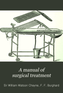 Copertina di A Manual of Surgical Treatment