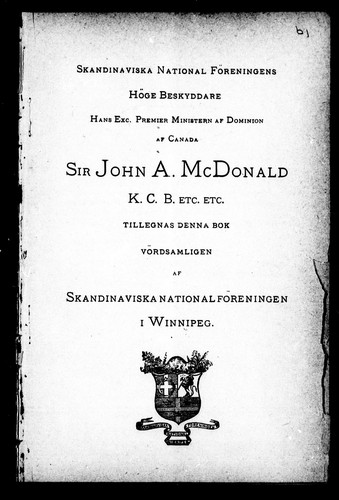 Copertina di Skandinaviska National Föreningens höge beskyddare Hans Exc. Premier Ministern af Dominion af Canada, Sir John A. McDonald, K.C.B., etc., etc. tillegnas denna bok vördsamligen