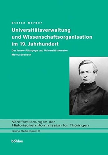 Copertina di Universit atsverwaltung und Wissenschaftsorganisation im 19. Jahrhundert: der Jenaer P adagoge und Universit atskurator Moritz Seebeck