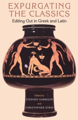 Copertina di Expurgating The Classics Editing Out In Greek And Latin