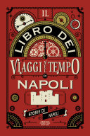 Copertina di Il libro dei viaggi nel tempo di Napoli