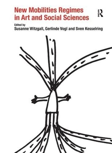 Copertina di New Mobilities Regimes in Art and Social Sciences. Edited by Susanne Witzgall, Gerlinde Vogl and Sven Kesselring