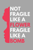 Copertina di Not Fragile Like A Flower Fragile Like A Bomb