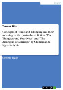 Copertina di Concepts of Home and Belonging and Their Meaning in the Postcolonial Fiction the Thing Around Your Neck and the Arrangers of Marriage by Chimamanda Ngozi Adichie