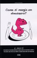 Copertina di Come si mangia un dinosauro? 5 morsi per avere un secondo introito senza avere un secondo lavoro e per avere una vita in cui tempo e denaro non sono un problema