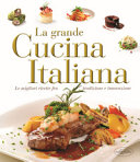 Copertina di La grande cucina italiana. Le migliori ricette fra tradizione e innovazione
