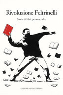 Copertina di Rivoluzione Feltrinelli. Storie di libri, persone, idee