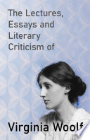 Copertina di The Lectures, Essays and Literary Criticism of Virginia Woolf