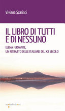 Copertina di Il libro di tutti e di nessun. Elena Ferrante, un ritratto delle italiane del XX secolo