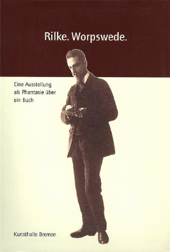 Copertina di Rilke, Worpswede: eine Ausstellung als Phantasie  uber ein Buch. Ausstellung in der Kunsthalle Bremen, 29. Juni - 24. August 2003